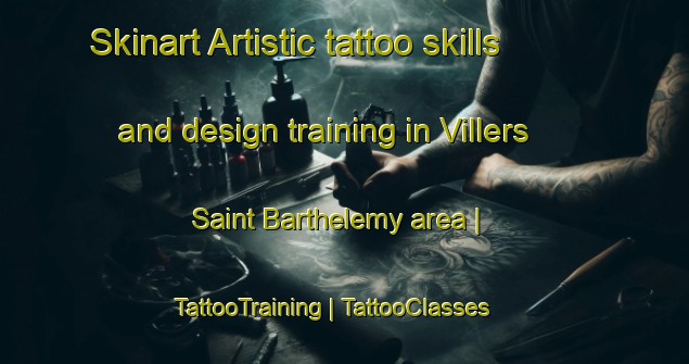 Skinart Artistic tattoo skills and design training in Villers Saint Barthelemy area | TattooTraining | TattooClasses | SkinartTraining-France